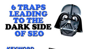 6 Traps Leading to the Dark Side of SEO