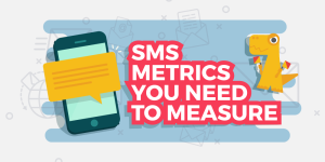 SMS Metrics You Need to Measure [Infographic]